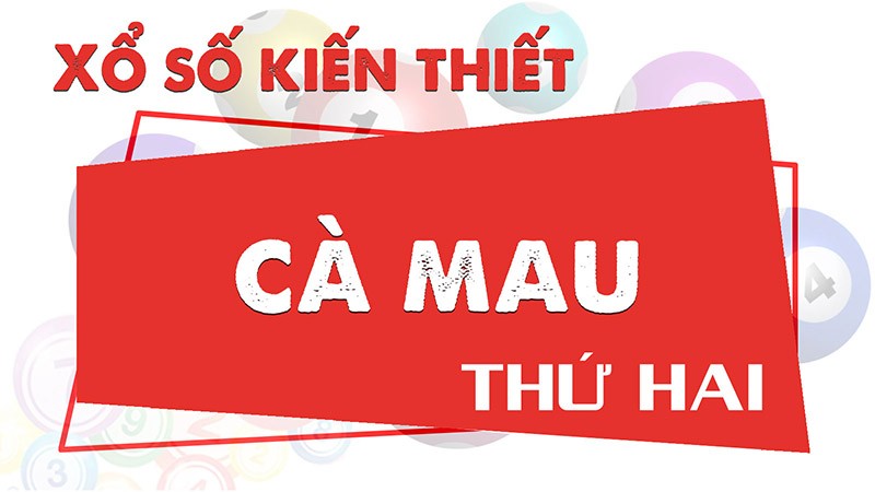 XSCM - Kết quả xổ số Cà Mau