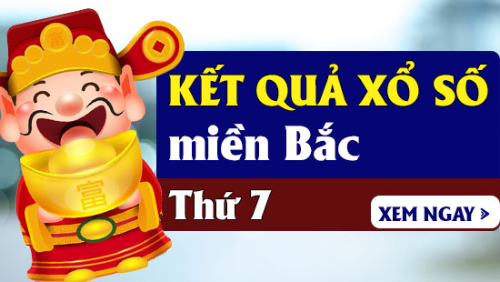 Kết quả XSMB thứ 7 - Xổ số miền Bắc thứ bảy ngay hôm nay