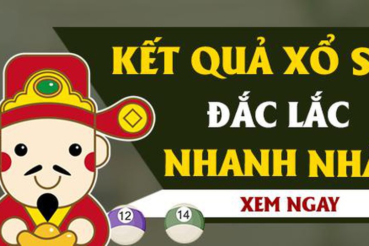 XSDLK - Kết quả xổ số Đắk Lắk nhanh nhất hôm nay