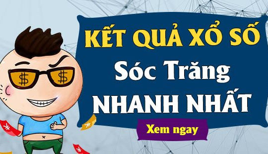 XSST - Kết quả xổ số Sóc Trăng nhanh nhất hôm nay