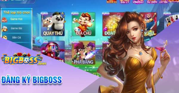 Bigboss - Cổng game uy tín, chất lượng hàng đầu Việt Nam