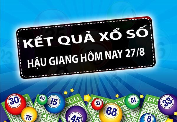 Kết quả xổ số Hậu Giang hôm nay