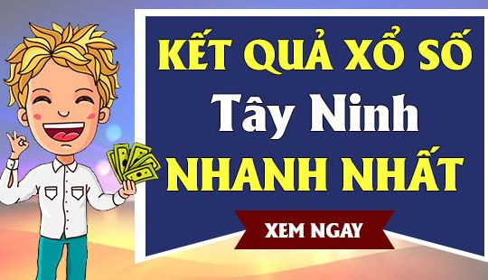 Kết quả xổ số Tây Ninh hôm nay