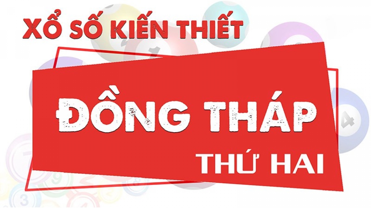 XSDT - Kết quả xổ số Đồng Tháp nhanh nhất hôm nay